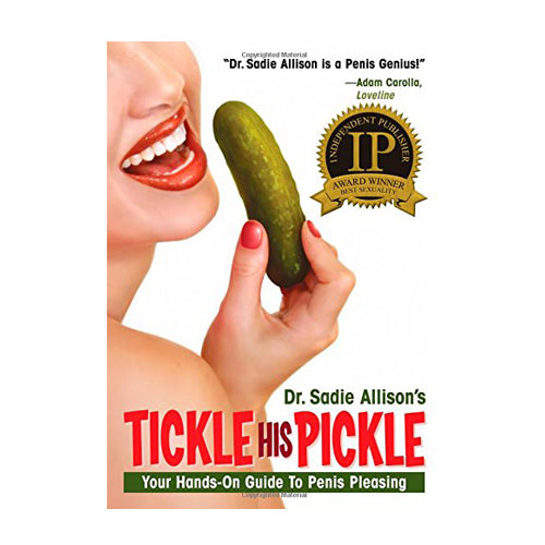 Tickle His Pickle!: Your Hands-On Guide to Penis Pleasing